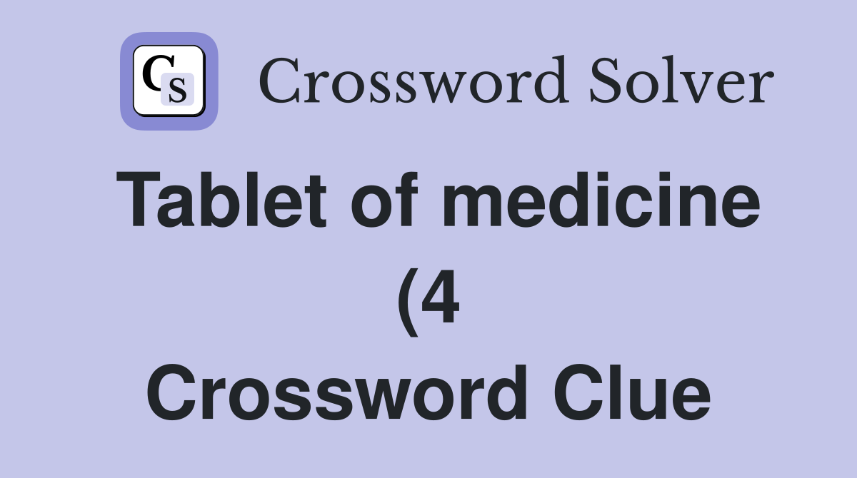 Tablet of medicine (4) Crossword Clue Answers Crossword Solver Tablet of medicine (4) Crossword Clue Answers Crossword Solver